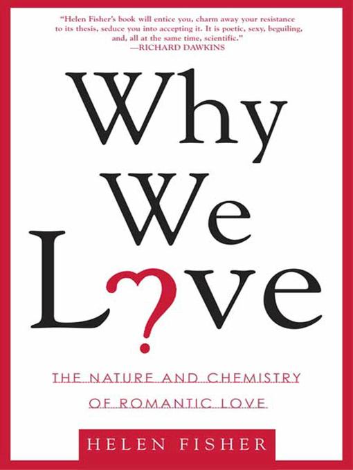 Title details for Why We Love by Helen Fisher - Wait list